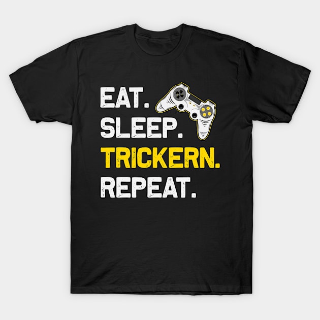 Eat Sleep Trickers Repeat Gaming Gamer Gamer Gift T-Shirt by RRDESIGN